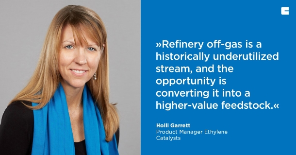 The image is a promotional quote graphic. It shows a woman on the left and a blue text panel on the right.

The visible text reads:

“Refinery off-gas is a historically underutilized stream, and the opportunity is converting it into a higher-value feedstock.”

At the bottom, it says:

Holli Garrett  
Product Manager Ethylene Catalysts

If you want, I can also transcribe the image exactly or summarize its meaning.
